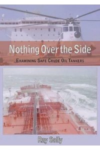 Nothing Over the Side Examining Safe Crude Oil Tankers