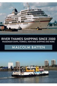 River Thames Shipping Since 2000 Passenger Ships, Ferries, Heritage Shipping and More