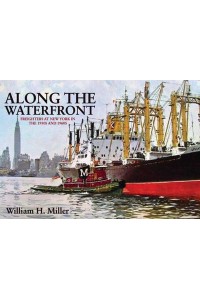 Along the Waterfront Freighters at New York in the 1950S and 1960S
