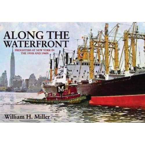 Along the Waterfront Freighters at New York in the 1950S and 1960S