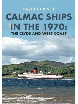 Calmac Ships in the 1970S The Clyde and West Coast