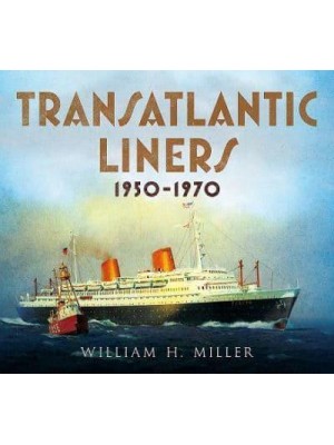 Transatlantic Liners 1950-1970