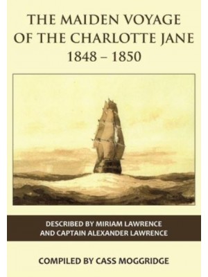 The Maiden Voyage of the Charlotte Jane 1848-1850