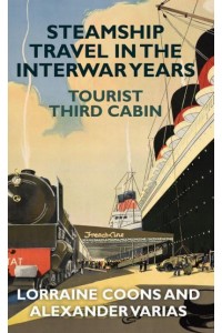 Steamship Travel in the Interwar Years Tourist Third Cabin