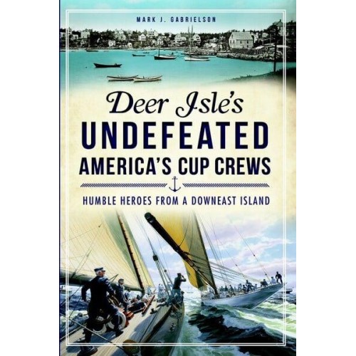 Deer Isle's Undefeated America's Cup Crews Humble Heroes from a Downeast Island - Sports