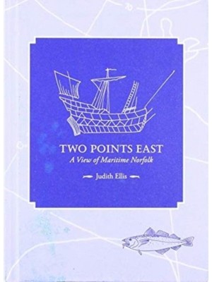 Two Points East A View of Maritime Norfolk
