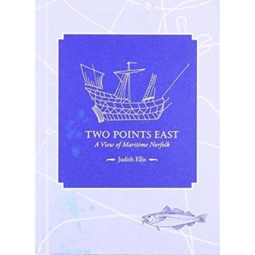 Two Points East A View of Maritime Norfolk