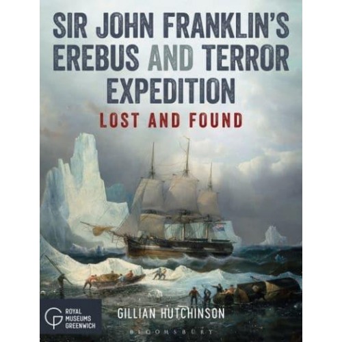 Sir John Franklin's Erebus and Terror Expedition Lost and Found
