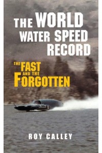 The World Water Speed Record The Fast and the Forgotten