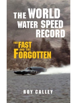 The World Water Speed Record The Fast and the Forgotten