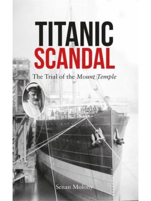Titanic Scandal The Trial of the Mount Temple