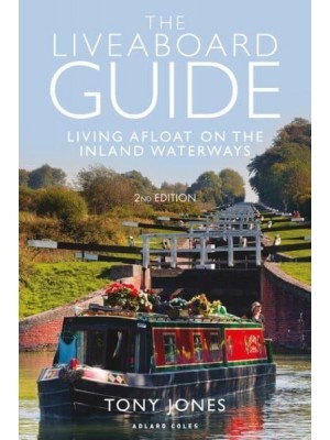The Liveaboard Guide Living Afloat on the Inland Waterways