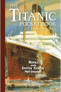 The Titanic Pocket Book A Passenger's Guide