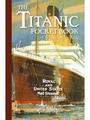The Titanic Pocket Book A Passenger's Guide