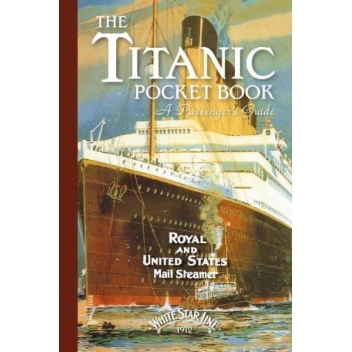 The Titanic Pocket Book A Passenger's Guide