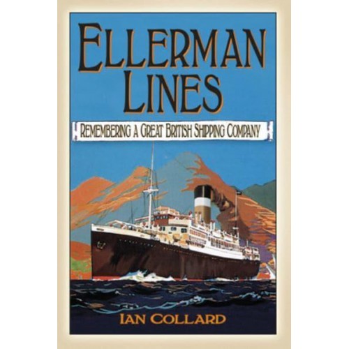 Ellerman Lines Remembering a Great British Shipping Company