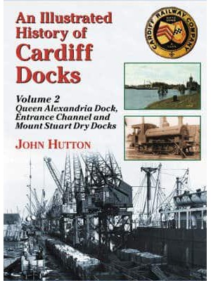 An Illustrated History of Cardiff Docks - Maritime Heritage