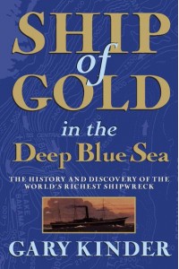 Ship of Gold in the Deep Blue Sea The History and Discovery of the World's Richest Shipwreck