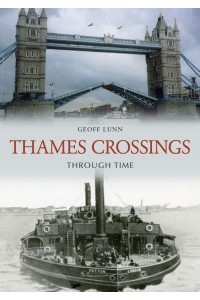 Thames Crossings Through Time - Through Time