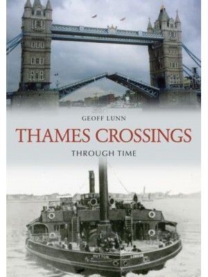 Thames Crossings Through Time - Through Time