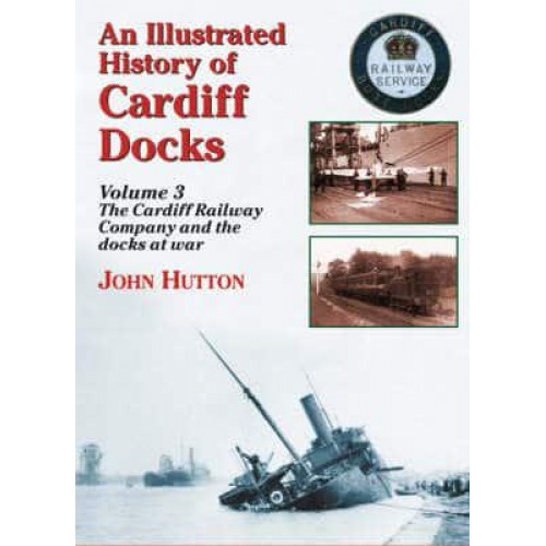 An Illustrated History of Cardiff Dockscardiff Railway Company and the Docks at War PT. 3 - Maritime Heritage S.