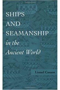 Ships and Seamanship in the Ancient World