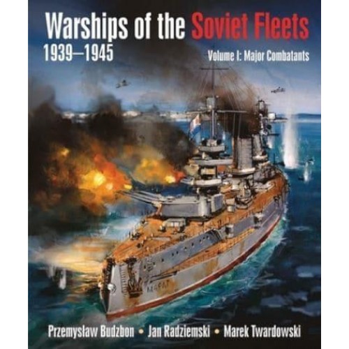 Warships of the Soviet Fleets 1939-1945, Volume I Major Combatants