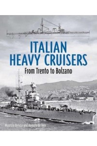 Italian Heavy Cruisers From Trent to Bolzano