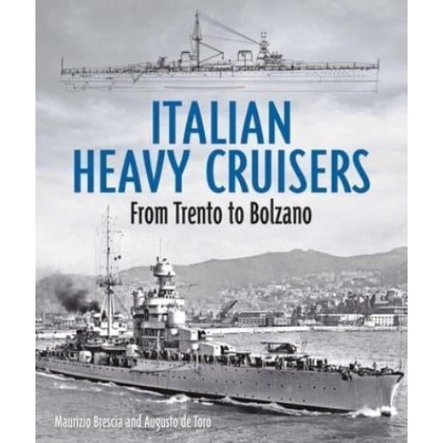 Italian Heavy Cruisers From Trent to Bolzano