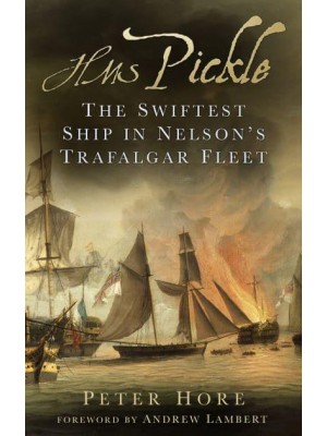 HMS Pickle The Swiftest Ship in Nelson's Trafalgar Fleet