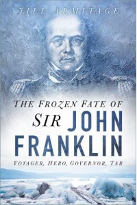 The Frozen Fate of Sir John Franklin Voyager, Hero, Governor, Tar