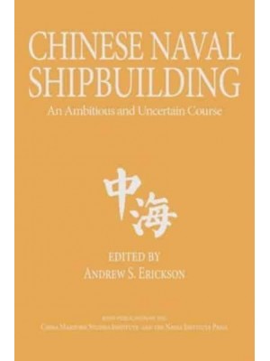 Chinese Naval Shipbuilding An Ambitious and Uncertain Course - Studies in Chinese Maritime Development