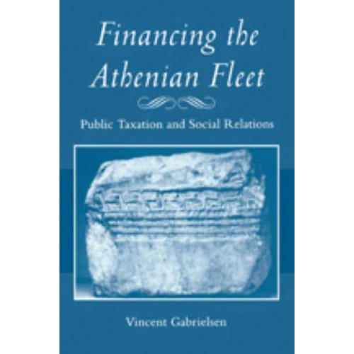 Financing the Athenian Fleet: Public Taxation and Social Relations