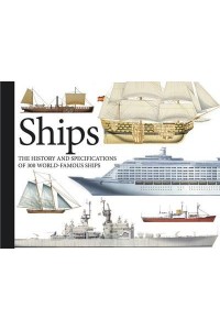 Ships The History and Specifications of 300 World-Famous Ships - Landscape Pocket