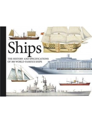 Ships The History and Specifications of 300 World-Famous Ships - Landscape Pocket