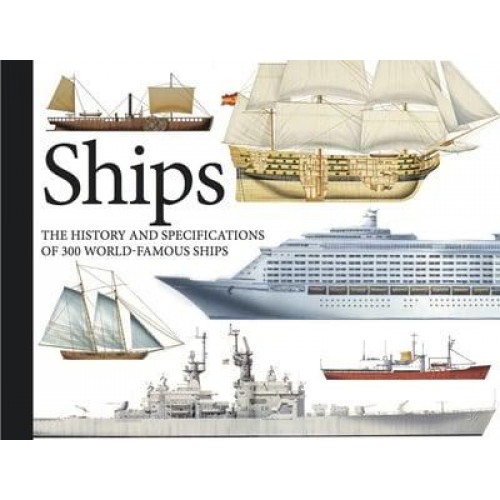 Ships The History and Specifications of 300 World-Famous Ships - Landscape Pocket