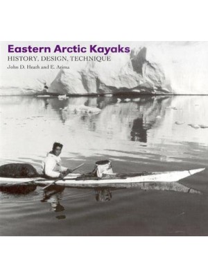 Eastern Arctic Kayaks History, Design, Technique