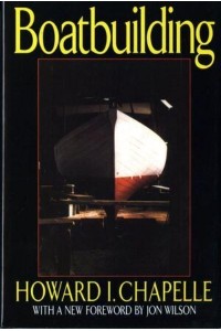 Boatbuilding A Complete Handbook of Wooden Boat Construction