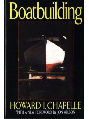Boatbuilding A Complete Handbook of Wooden Boat Construction