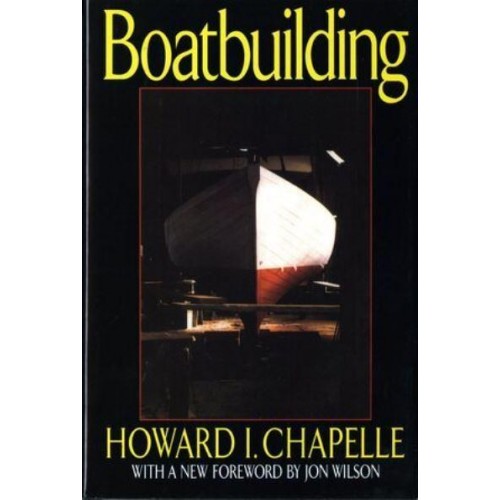Boatbuilding A Complete Handbook of Wooden Boat Construction