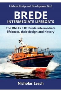 Brede Class Lifeboats The RNLI's Brede Class Intermediate Lifeboats, Their Design and History - Lifeboat Design and Development