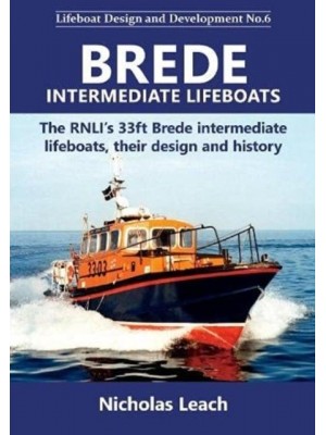 Brede Class Lifeboats The RNLI's Brede Class Intermediate Lifeboats, Their Design and History - Lifeboat Design and Development