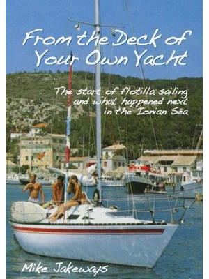 From the Deck of Your Own Yacht The Start of Flotilla Sailing and What Happened Next in the Ionian Sea