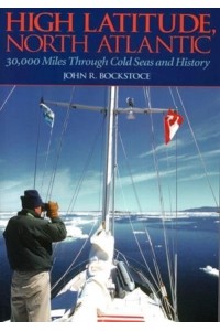 High Latitude, North Atlantic 30,000 Miles Through Cold Seas and History