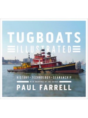Tugboats Illustrated History, Technology, Seamanship