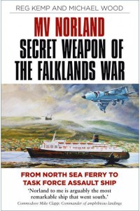 MV Norland, Secret Weapon of the Falklands War From North Sea Ferry to Task Force Assault Ship