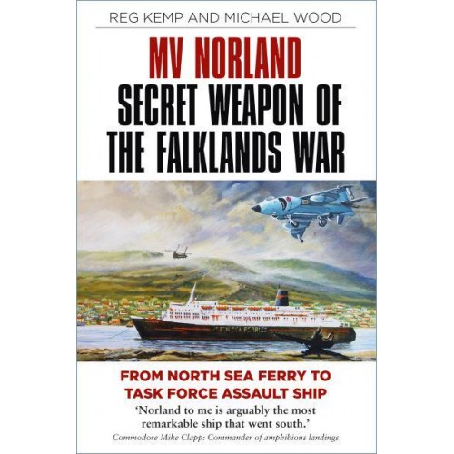 MV Norland, Secret Weapon of the Falklands War From North Sea Ferry to Task Force Assault Ship