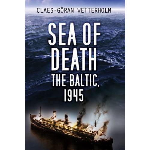 Sea of Death The Baltic, 1945
