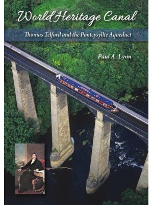 World Heritage Canal Thomas Telford and the Pontcysyllte Aqueduct