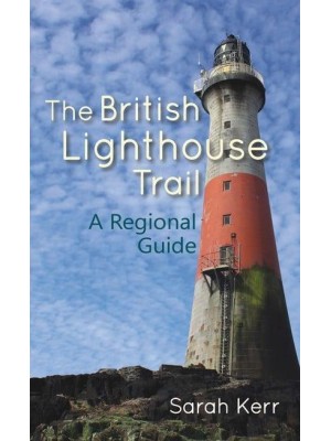 The British Lighthouse Trail A Regional Guide
